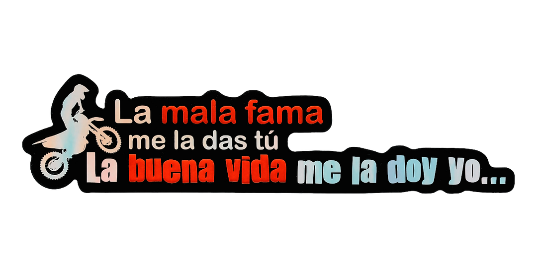 Pegatina Holográfica "La mala fama me la das tú. La buena vida me la doy yo..."
