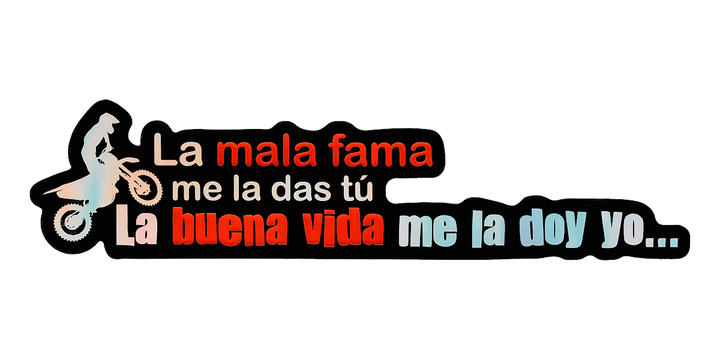 Pegatina Holográfica "La mala fama me la das tú. La buena vida me la doy yo..."