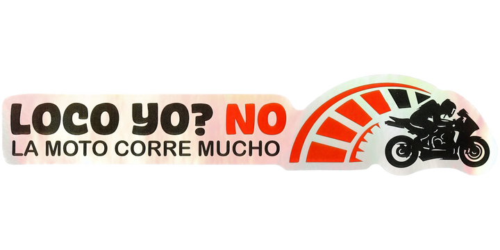 Pegatina Holográfica "Loco yo? no la moto corre mucho"