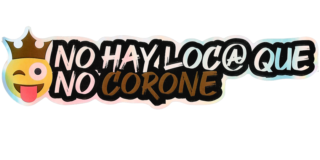 Pegatina Holográfica "No hay loc@ que no corone"