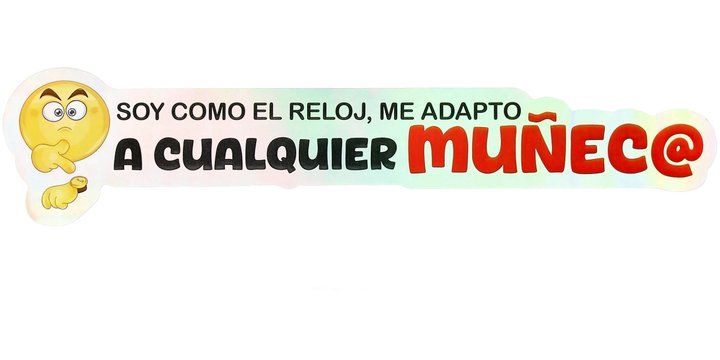 Pegatina Holográfica "Soy como el reloj, me adapto a cualquier muñec@"