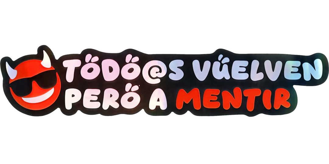Pegatina Holográfica "Tod@s vuelven pero a mentir"