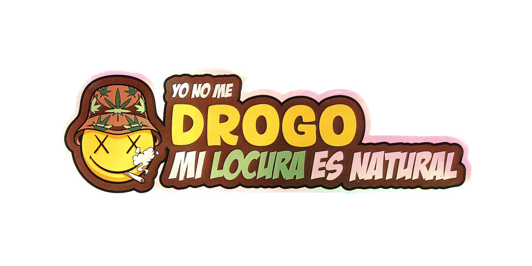 Pegatina Holográfica "Yo no me drogo mi locura es natural"