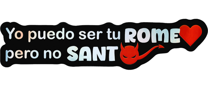 Pegatina Holográfica "Yo puedo ser tu romeo pero no santo"