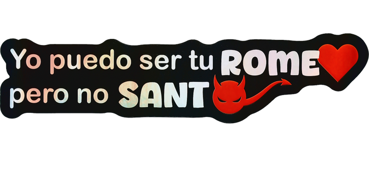 Pegatina Holográfica "Yo puedo ser tu romeo pero no santo"