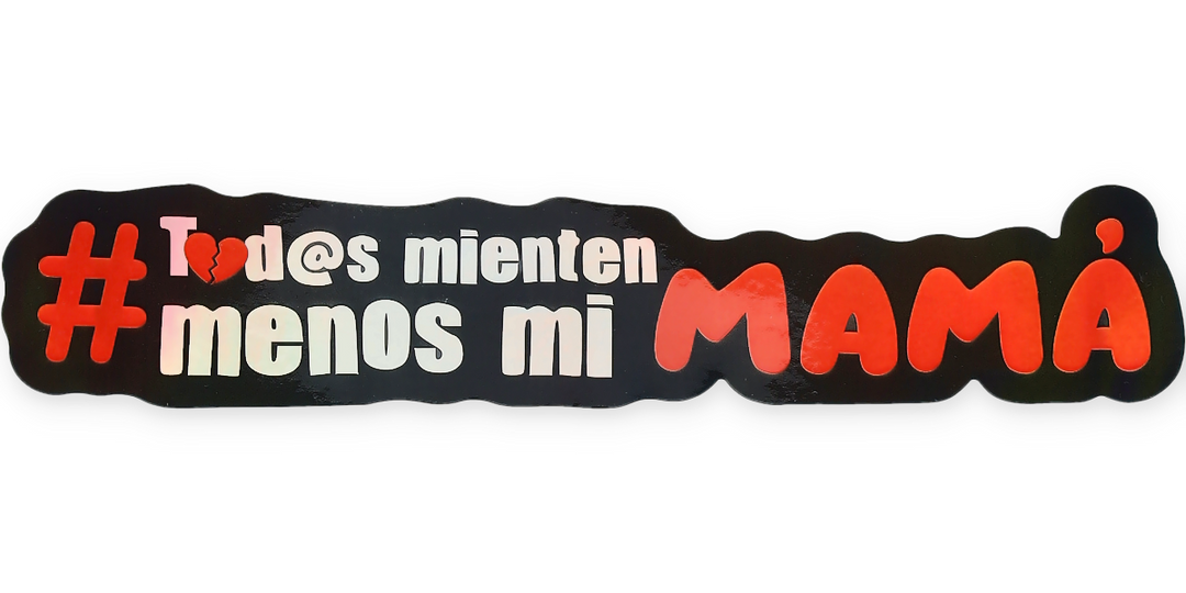 Pegatina Holográfica "Tod@s mienten menos mi mamá"