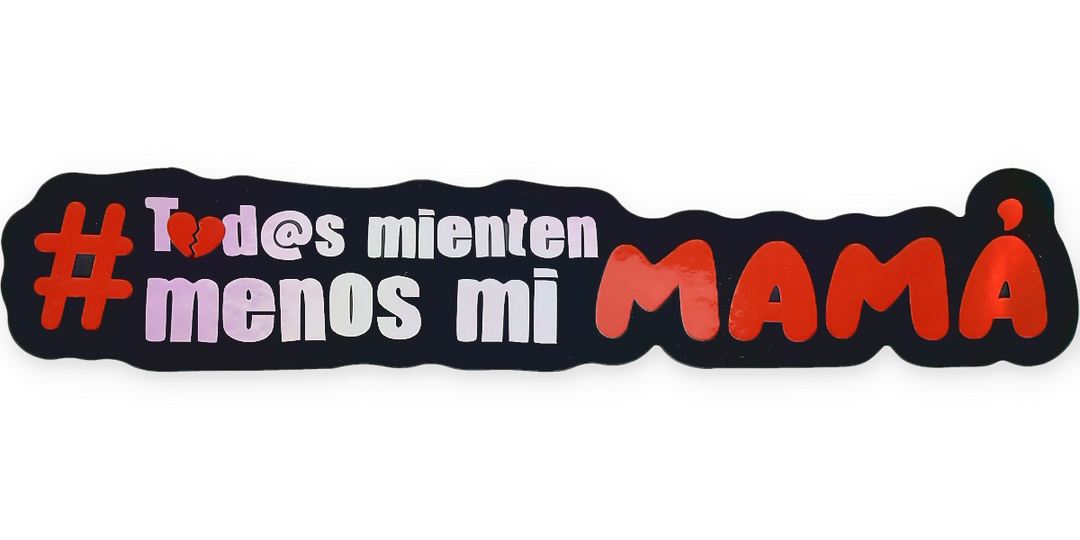 todos mienten menos mi mama
