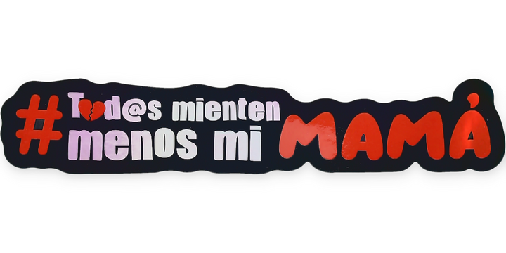 todos mienten menos mi mama
